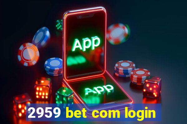 2959 bet com login